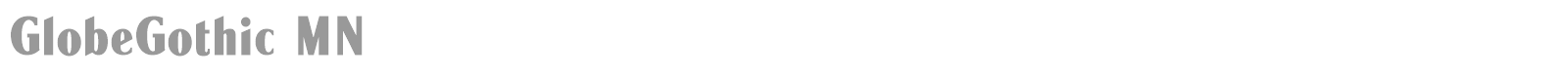 GlobeGothic MN font preview